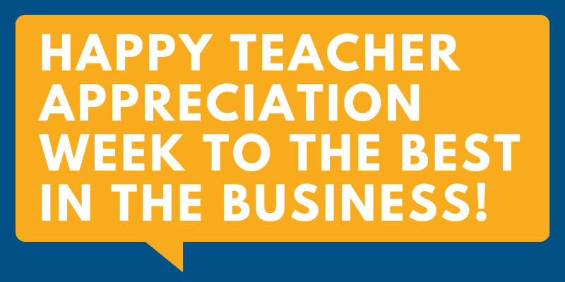 happy teacher appreciation week to the best in the business