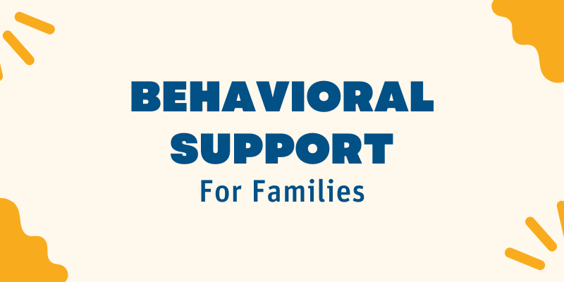 a graphic that says behavioral support for families