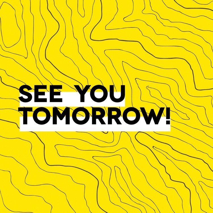 a graphic that says “see you tomorrow."