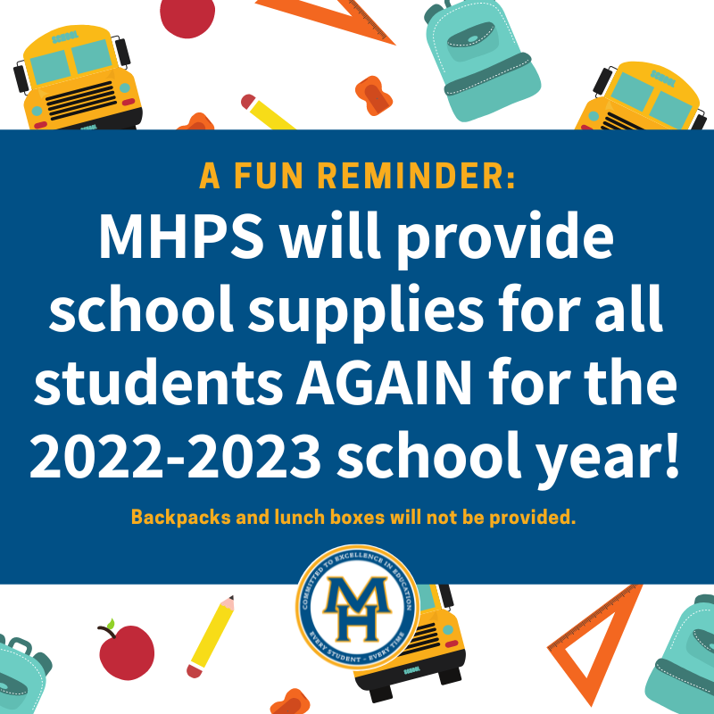 MHPS will provide school supplies for all students AGAIN for the 2022-2023 school year! Backpacks and lunchboxes are not provided.