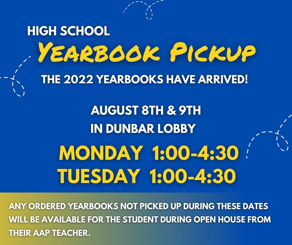 2022 year books arrived. Pick up august 8 and 9 in front of dunbar auditorium from 1-4:30