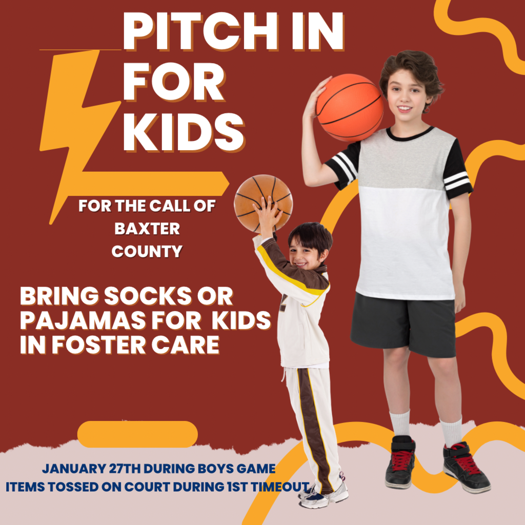 a flyer for pitch in for kids for the call of baxter county bring socks or pajamas for kids in foster care january 27th during boys game the items will be tossed on court during first timeout