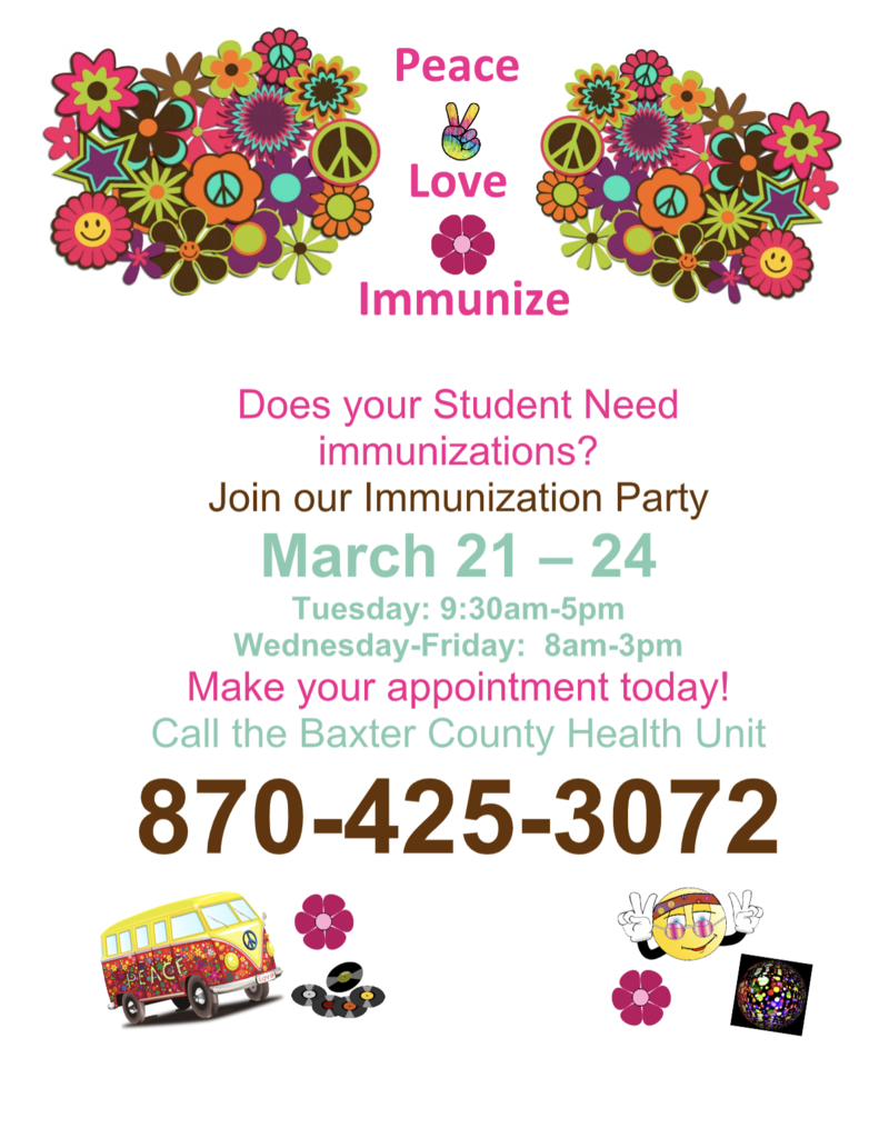 Does your Student Need  immunizations?  Join our Immunization Party March 21 – 24 Tuesday: 9:30am-5pm Wednesday-Friday: 8am-3pm Make your appointment today! Call the Baxter County Health Unit 870-425-3072