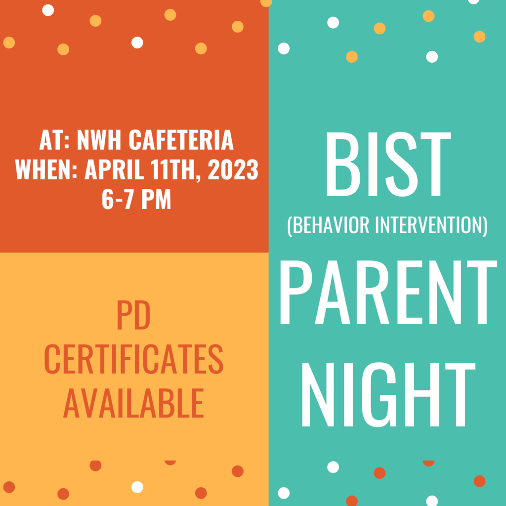 BIST parent night on April 11 from 6-7 at NWH cafeteria
