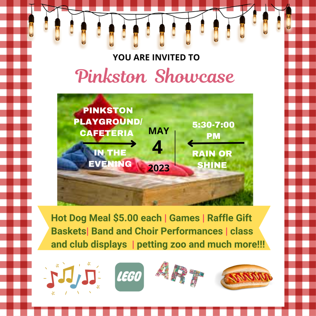 Pinkston showcase invite: dinner $5 - games, raffle baskets, band and choir performances, class and club displays, petting zoo and much more